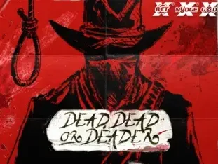 Dead, Dead, Or Deader